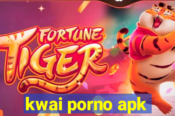 kwai porno apk